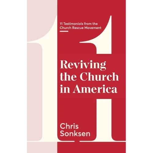 Reviving the Church in America: 11 Testimonials from the Church Rescue Movement