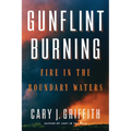 Gunflint Burning: Fire in the Boundary Waters