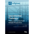 Sacramental Theology: Theory and Practice from Multiple Perspectives