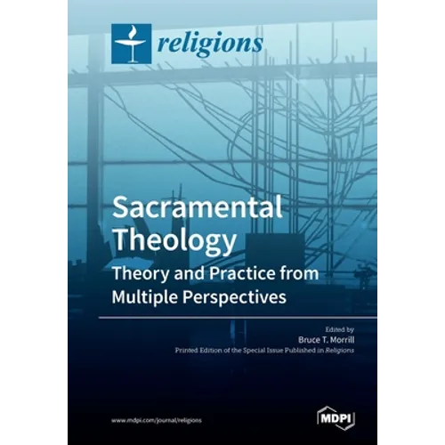 Sacramental Theology: Theory and Practice from Multiple Perspectives