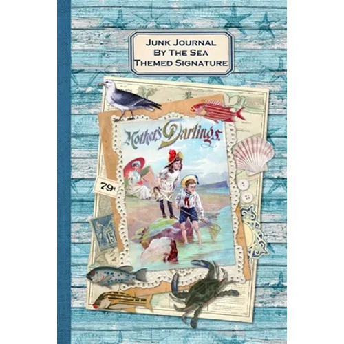 Junk Journal By The Sea Themed Signature: Full color 6 x 9 slim Paperback with ephemera to cut out and paste in - no sewing needed!