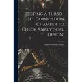Testing a Turbo-jet Combustion Chamber to Check Analytical Design.