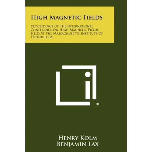 High Magnetic Fields: Proceedings of the International Conference on High Magnetic Fields Held at the Massachusetts Institute of Technology