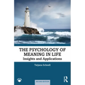 The Psychology of Meaning in Life: Insights and Applications, Second Edition