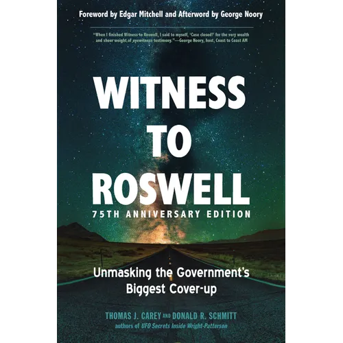 Witness to Roswell, 75th Anniversary Edition: Unmasking the Government's Biggest Cover-Up