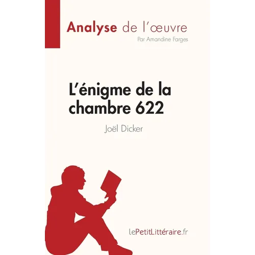 L'énigme de la chambre 622 de Joël Dicker (Analyse de l'oeuvre): Résumé complet et analyse détaillée de l'oeuvre