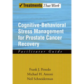 Cognitive-Behavioral Stress Management for Prostate Cancer Recovery Facilitator Guide