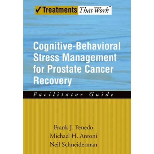 Cognitive-Behavioral Stress Management for Prostate Cancer Recovery Facilitator Guide
