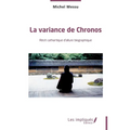 La variance de Chronos: Récit cathartique d'allure biographique