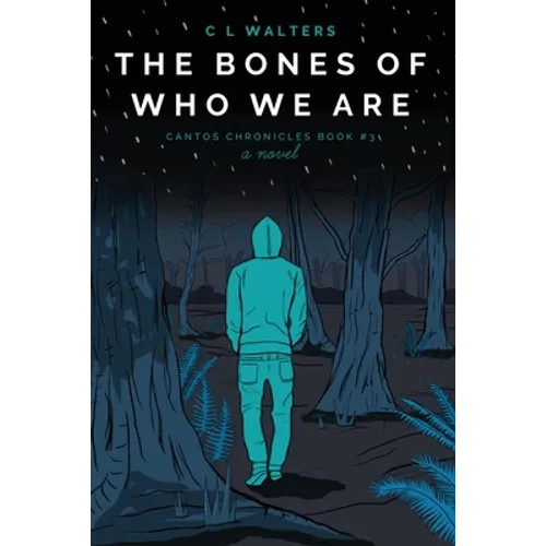 The Bones of Who We Are: Cantos Chronicles 3