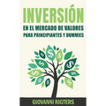 Inversión En El Mercado De Valores Para Principiantes Y Dummies [Stock Market Investing For Beginners & Dummies]