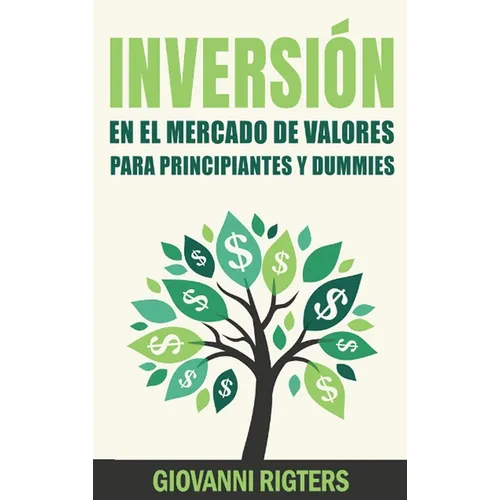 Inversión En El Mercado De Valores Para Principiantes Y Dummies [Stock Market Investing For Beginners & Dummies]