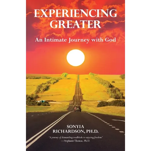 Experiencing Greater: An Intimate Journey with God