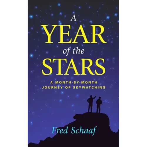 Year of the Stars: A Month-By-Month Journey of Skywatching