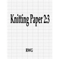 Knitting Paper 2: 3: 50 Pages 8.5" X 11"
