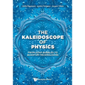The Kaleidoscope of Physics
