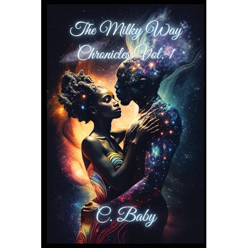 The Milky Way Chronicles Volume I