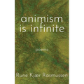Animism is Infinite: Poems