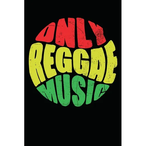 Only Reggae Music: Gift idea for reggae lovers and jamaican music addicts. 6 x 9 inches - 100 pages