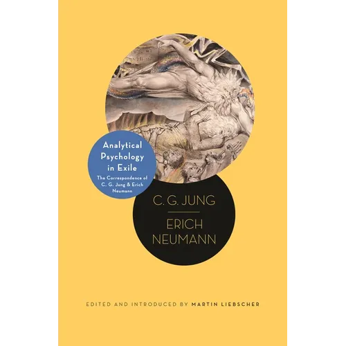 Analytical Psychology in Exile: The Correspondence of C. G. Jung and Erich Neumann