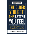 The Older You Get, The Better You Feel. Methylene Blue & Red Light Therapy: Science-Backed Protocols for Energy, Clarity & Longevity: 2 Books in 1