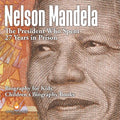 Nelson Mandela: The President Who Spent 27 Years in Prison - Biography for Kids Children's Biography Books