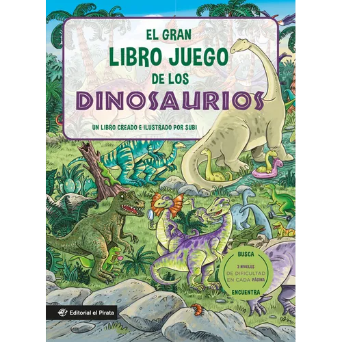 El Gran Libro Juego de Los Dinosaurios / The Big Game Book of Dinosaurs (Spanish Edition): Busca Y Encuentra Dinosaurios. Libro Para Niños 3-8 Años. ¡