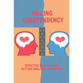 Killing Codependency: Effective Way To Start Setting Healthy Boundaries: Struggling With Codependency