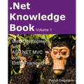 .Net Knowledge Book: Web Development with Asp.Net MVC and Entity Framework: .Net Knowledge Book: Web Development with Asp.Net MVC and Entity Framework