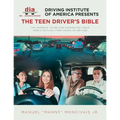 Driving Institute of America presents The Teen Driver's Bible: The Parents' Guide for Supporting Their Teen's Critical First Phase of Driving