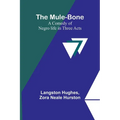 The Mule-Bone; A comedy of Negro life in three acts