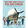 The Girl Who Could Fix Anything: Beatrice Shilling, World War II Engineer: (The True Story of a Pioneering Woman Aviation Engineer - For Kids Ages 5-9