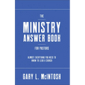 The Ministry Answer Book for Pastors: Almost Everything You Need to Know to Lead a Church
