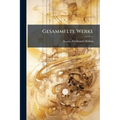 Gesammelte Werke: Heraus. Von R. Baltzer, 1885