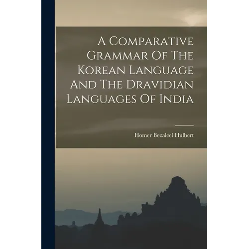 A Comparative Grammar Of The Korean Language And The Dravidian Languages Of India
