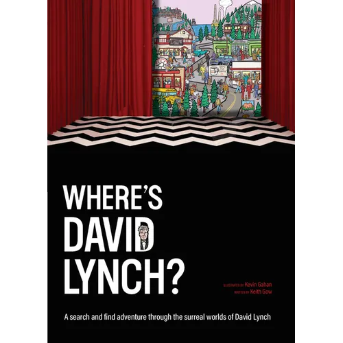 Where's David Lynch?: A Search-And-Find Adventure Through the Surreal Worlds of David Lynch