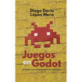Juegos en Godot: Iniciando con la programación de videojuegos