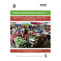 Food Consumption in the City: Practices and Patterns in Urban Asia and the Pacific