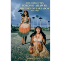 The Forgotten Lokono-Arawak History of Barbados 1625-2025