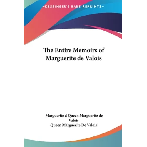 The Entire Memoirs of Marguerite de Valois