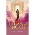The Book of Enoch: The Visions and Teachings of a Man of God