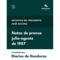 Archivos del Presidente José Azcona: Notas de prensa, Julio-Agosto 1987