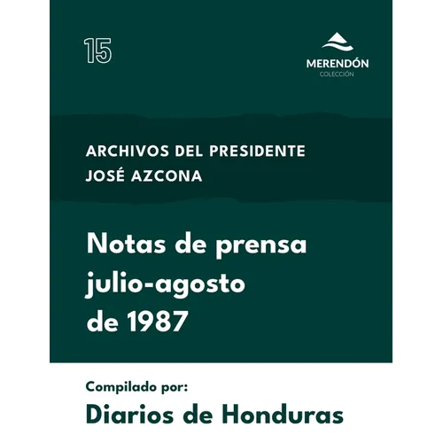 Archivos del Presidente José Azcona: Notas de prensa, Julio-Agosto 1987