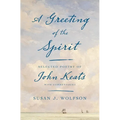 A Greeting of the Spirit: Selected Poetry of John Keats with Commentaries