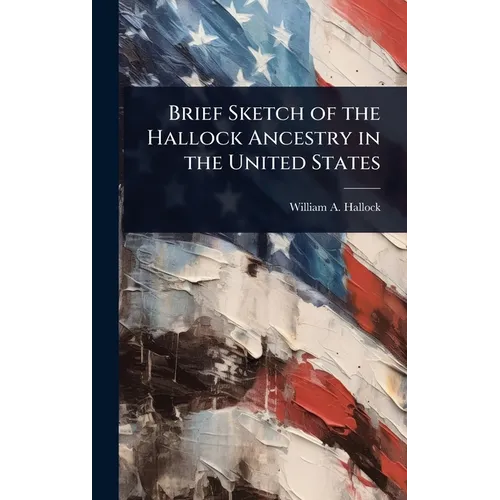 Brief Sketch of the Hallock Ancestry in the United States