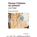 Penser l'Histoire Du Present Avec Hegel