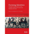 Forming Identities: Technological experimentation in Archaic Corinthian workshops and the origins of the black figure pottery style