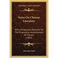 Notes On Chinese Literature: With Introductory Remarks On The Progressive Advancement Of The Art (1902)