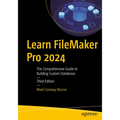 Learn FileMaker Pro 2024: The Comprehensive Guide to Building Custom Databases