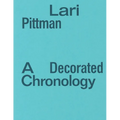 Lari Pittman: A Decorated Chronology